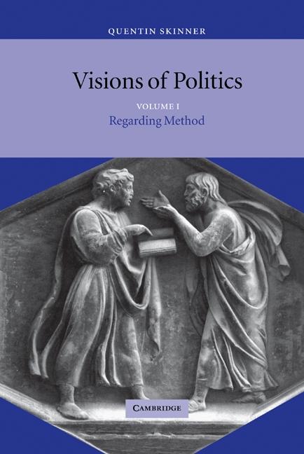 Visions of Politics: Volume 1 Regarding Method - Quentin Skinner