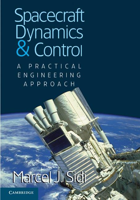 Spacecraft Dynamics and Control - Marcel J. Sidi