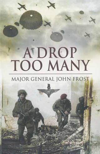 Drop Too Many - Major General John Frost