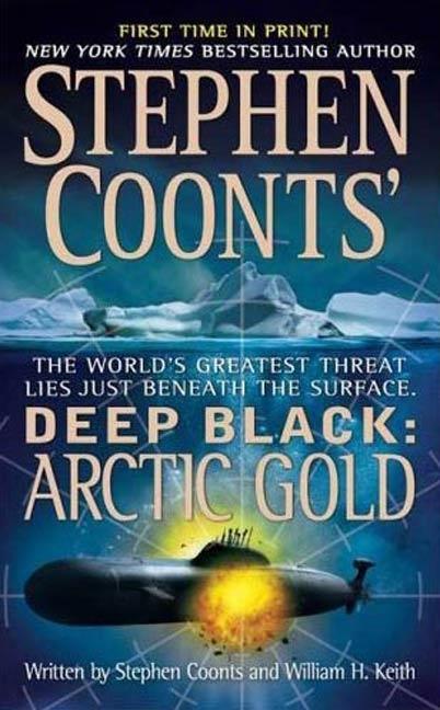 Stephen Coonts' Deep Black: Arctic Gold - Stephen Coonts/ William H. Keith