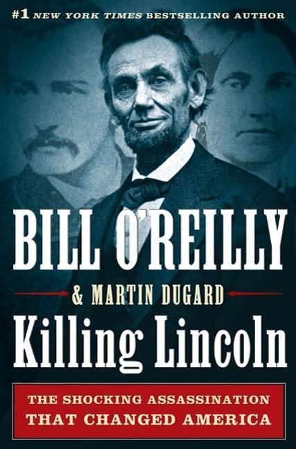 Killing Lincoln - Bill O'Reilly/ Martin Dugard
