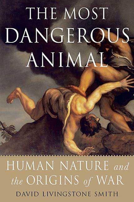 The Most Dangerous Animal - David Livingstone Smith
