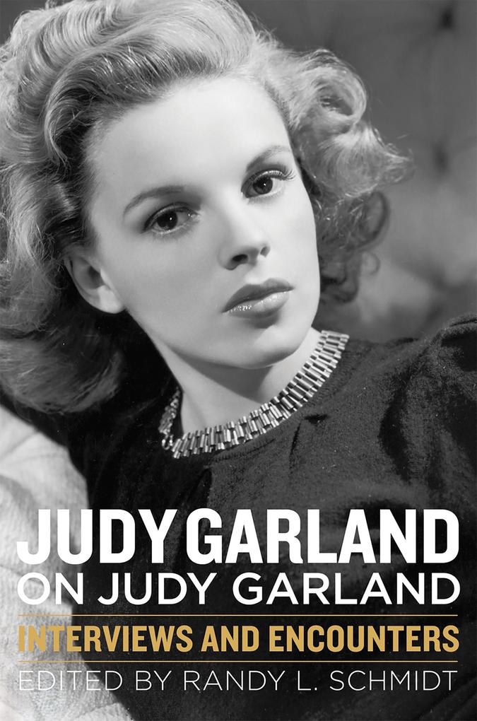 Judy Garland on Judy Garland - Randy L. Schmidt