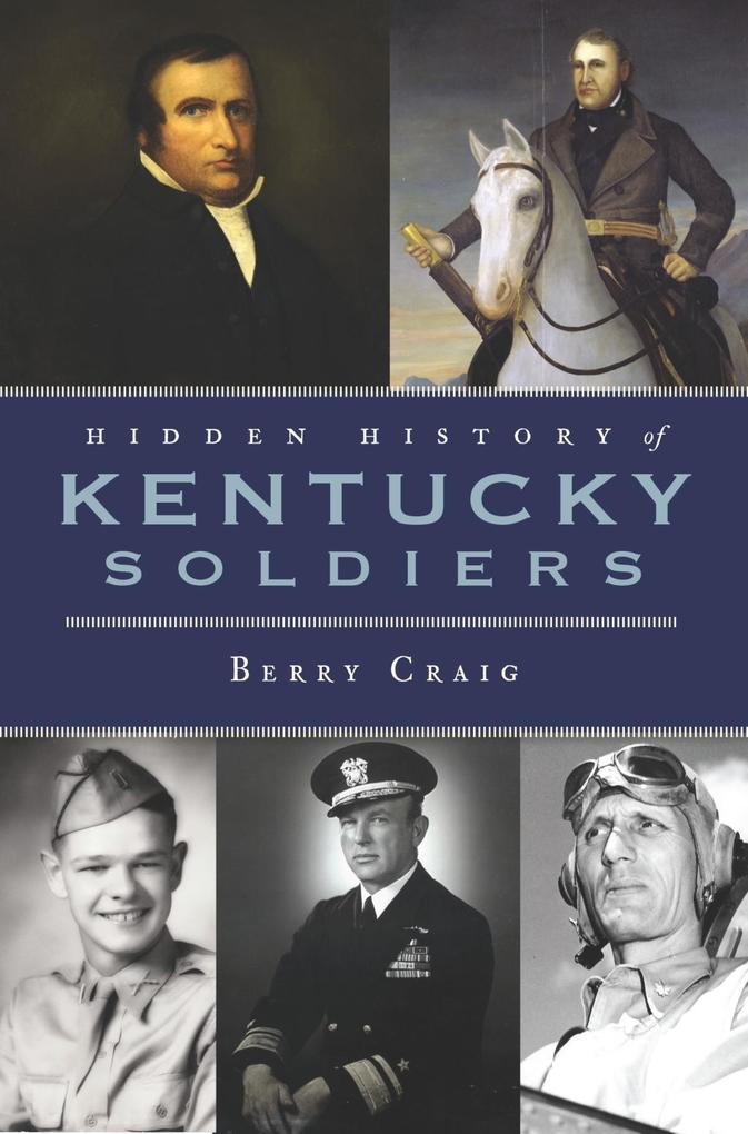 Hidden History of Kentucky Soldiers - Berry Craig