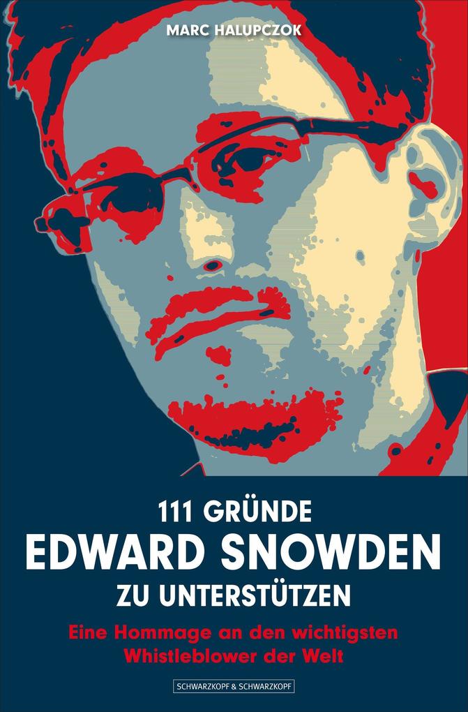 111 Gründe Edward Snowden zu unterstützen - Marc Halupczok