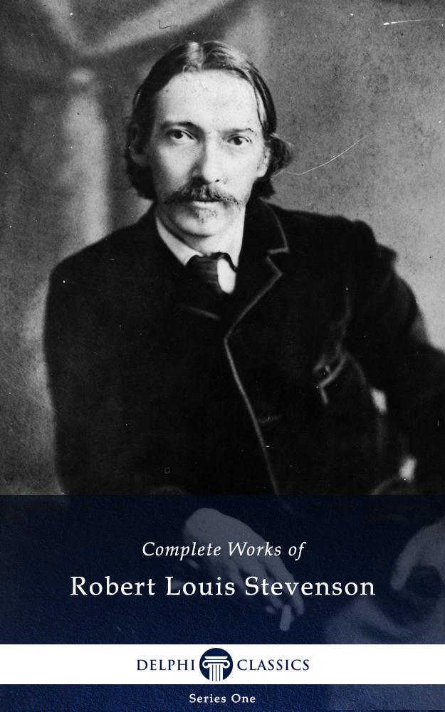 Delphi Complete Works of Robert Louis Stevenson (Illustrated) - Robert Louis Stevenson