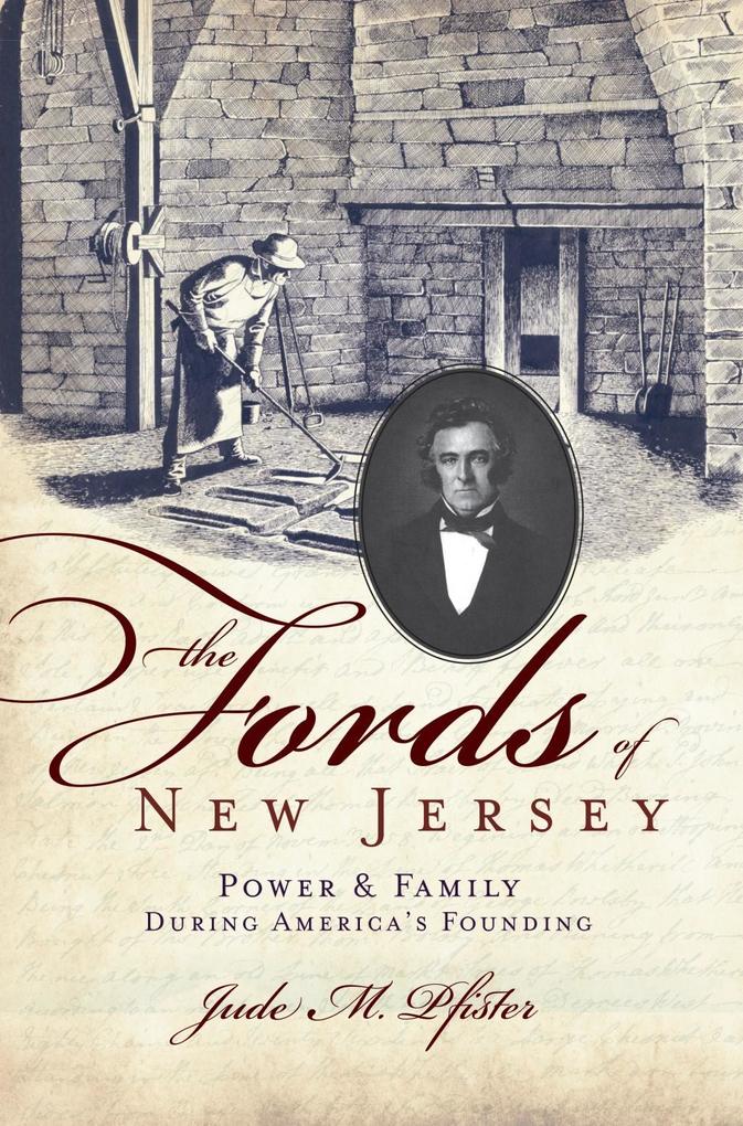 Fords of New Jersey: Power & Family During America's Founding - Jude M. Pfister