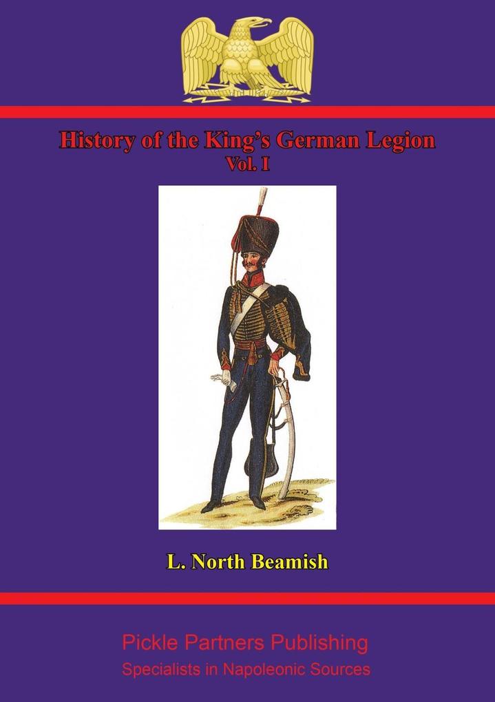 History Of The King's German Legion Vol. I - N. Ludlow Beamish