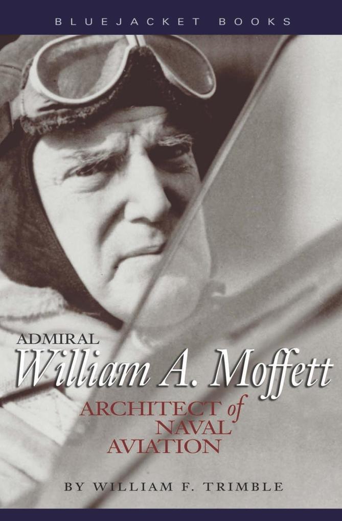 Admiral William A. Moffett - William F Trimble