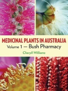 Medicinal Plants in Australia, Volume 1 als eBook von Cheryll Williams - Rosenberg Publishing