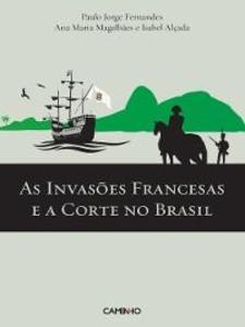 As Invasões Francesas e a Corte no Brasil als eBook von Ana Maria;Alçada, Isabel;Fernandes, Paulo Jorge Magalhães - Caminho