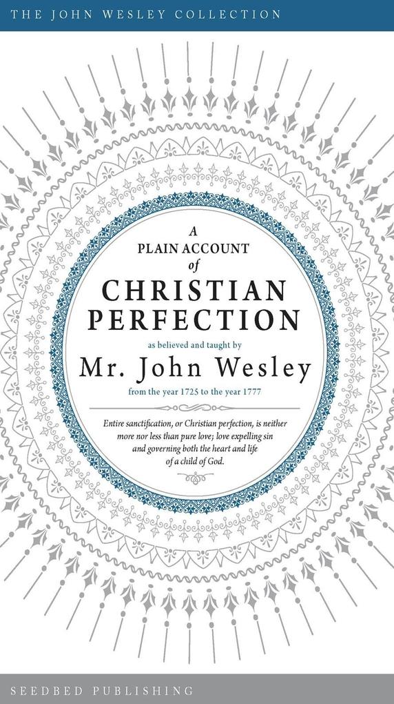 A Plain Account of Christian Perfection - John Wesley