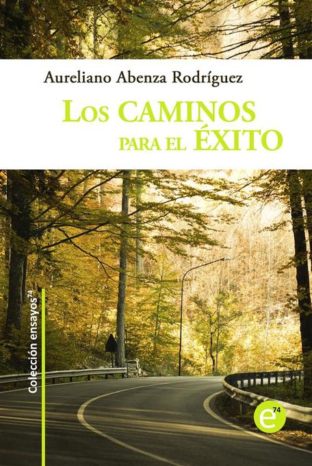 Los caminos para el éxito als eBook von Aureliano Abenza Rodríguez - Aureliano Abenza Rodríguez