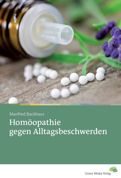Homöopathie gegen Alltagsbeschwerden als eBook von Manfred Backhaus - Green Media Verlag OHG