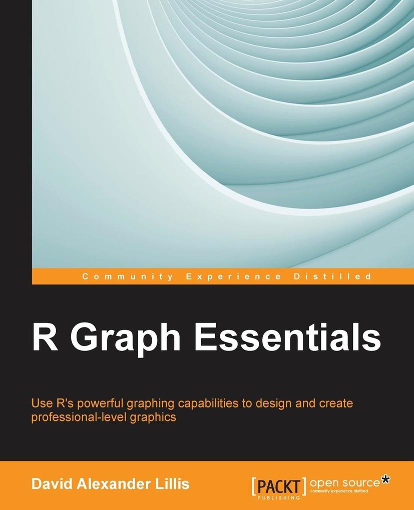 R Graph Essentials als Taschenbuch von David Alexander Lillis - Packt Publishing