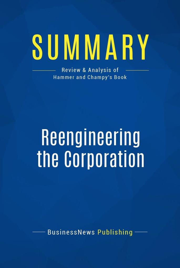 Summary: Reengineering the Corporation - BusinessNews Publishing
