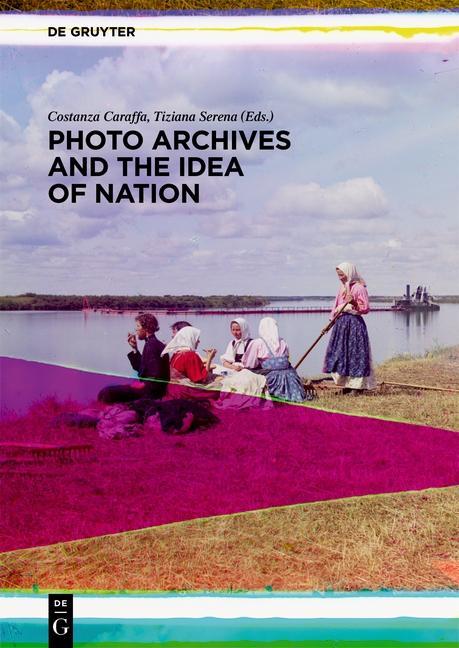 Photo Archives and the Idea of Nation - Costanza Caraffa/ Tiziana Serena