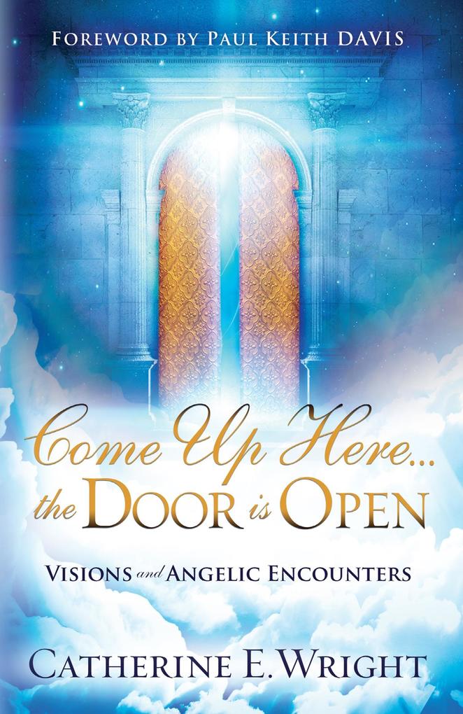 Come Up Here...the Door is Open - Catherine E. Wright