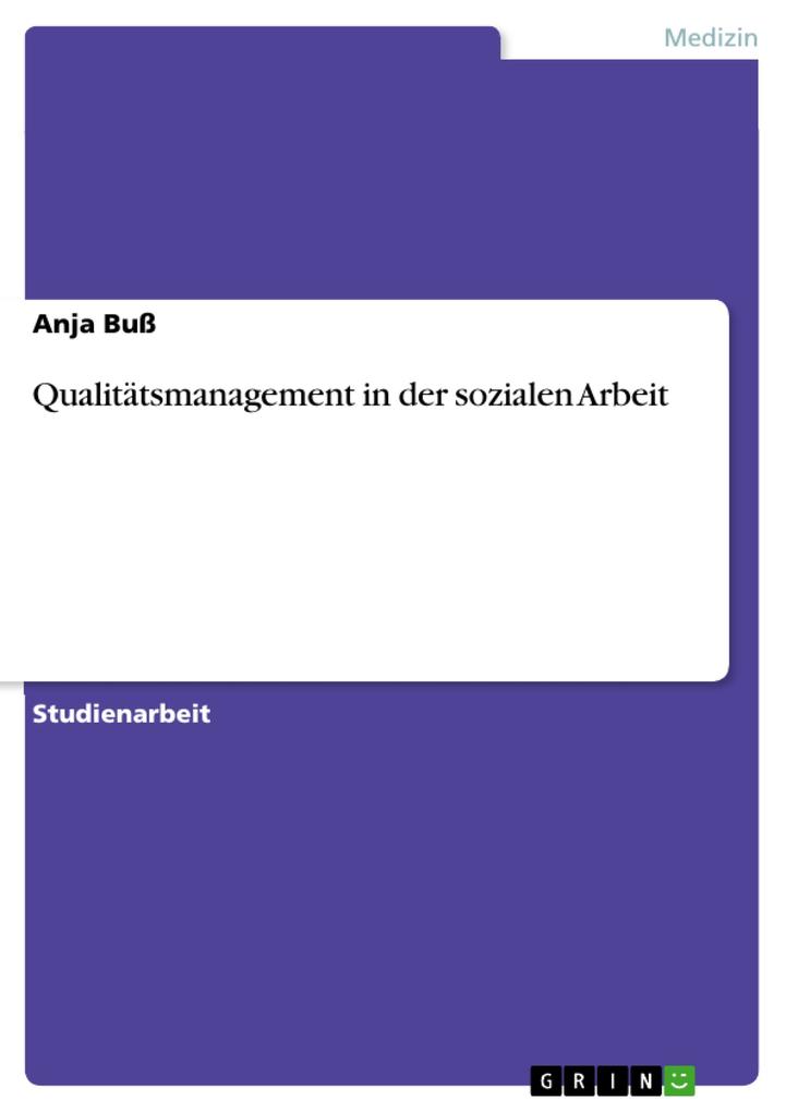 Qualitätsmanagement in der sozialen Arbeit - Anja Buß