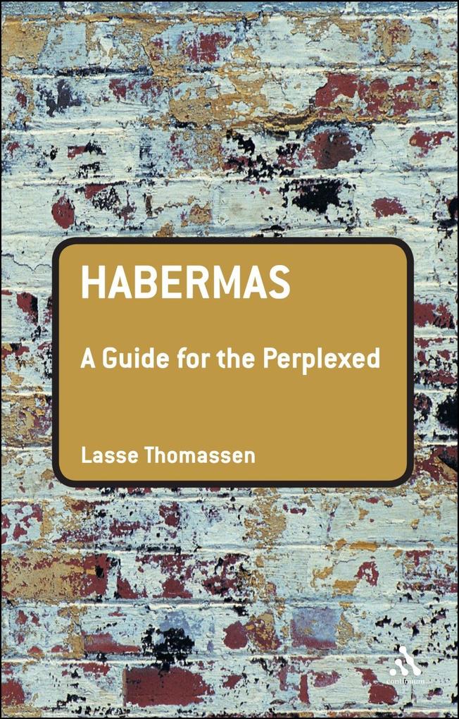 Habermas: A Guide for the Perplexed - Lasse Thomassen