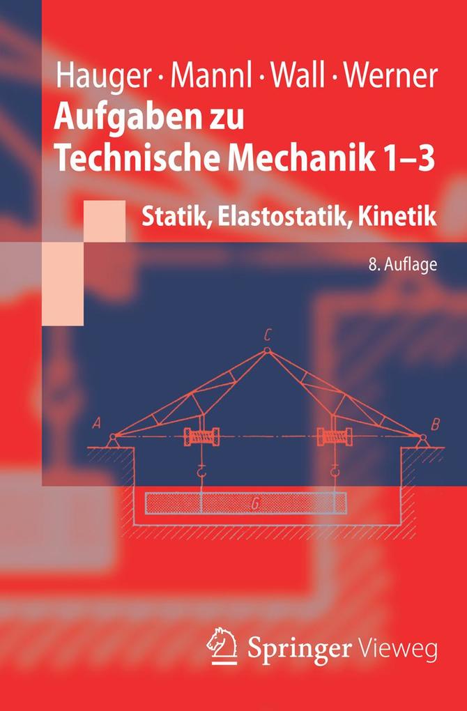 Aufgaben zu Technische Mechanik 1-3 - Ewald Werner/ Werner Hauger/ Volker Mannl/ Wolfgang A. Wall