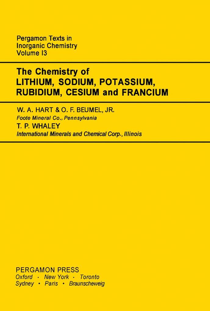 The Chemistry of Lithium Sodium Potassium Rubidium Cesium and Francium - William A. Hart/ O. F. Beumel/ Thomas P. Whaley