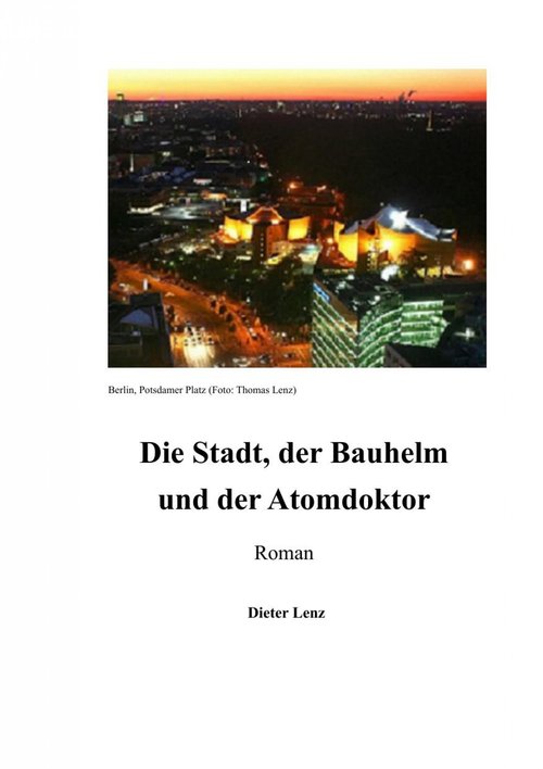 Die Stadt, der Bauhelm und der Atomdoktor als eBook von Dieter Lenz - epubli