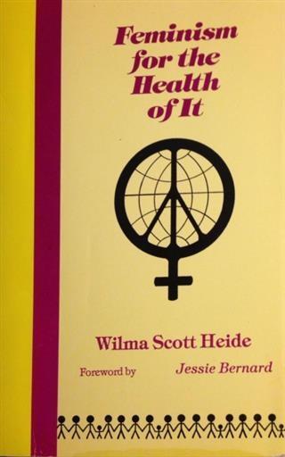 Feminism for the Health of It - Wilma Scott Heide