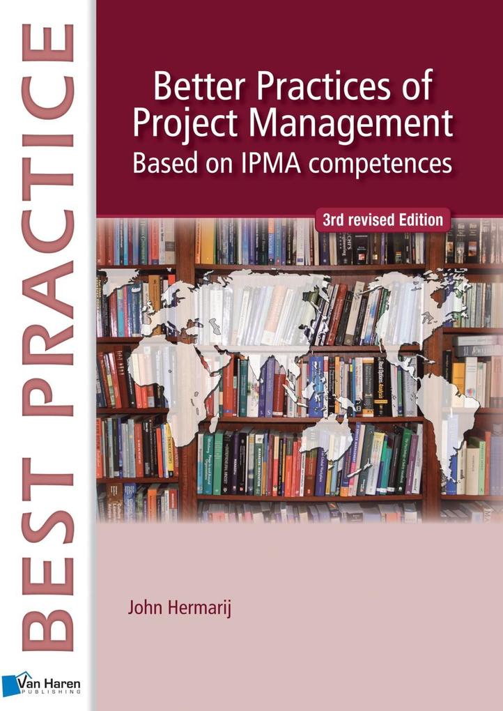 Better Practices of Project Management Based on IPMA competences - 3rd revised edition - John Hermarij