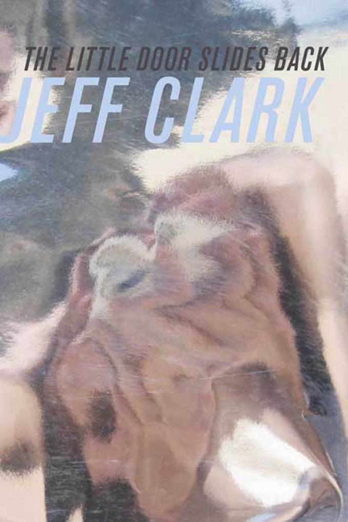 The Little Door Slides Back - Jeff Clark