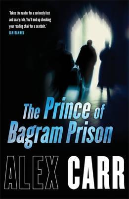 The Prince of Bagram Prison - Alex Carr