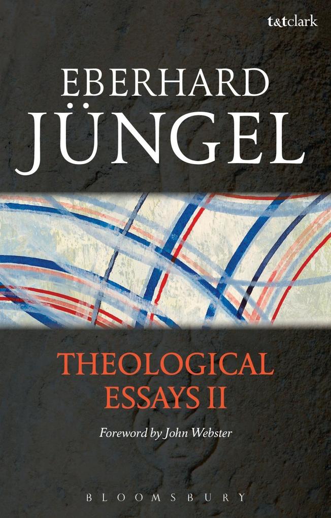 Theological Essays II - Eberhard Jüngel