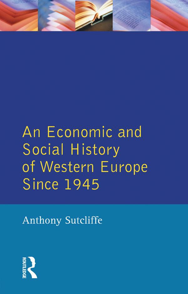 Economic and Social History of Western Europe since 1945 An - Anthony Sutcliffe