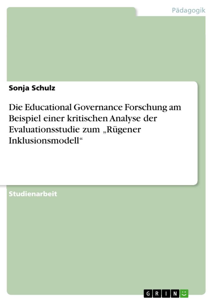 Die Educational Governance Forschung am Beispiel einer kritischen Analyse der Evaluationsstudie zum Rügener Inklusionsmodell - Sonja Schulz