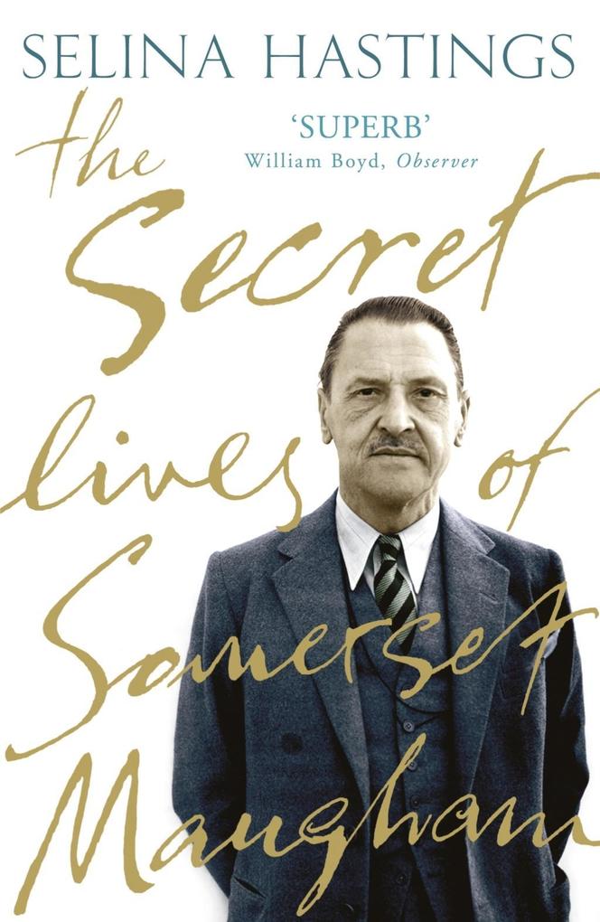 The Secret Lives of Somerset Maugham - Selina Hastings