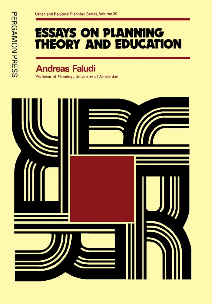 Essays on Planning Theory and Education - A. Faludi