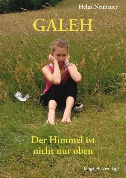 Galeh - Der Himmel ist nicht nur oben als eBook von Helga Neubauer - Magic Buchverlag