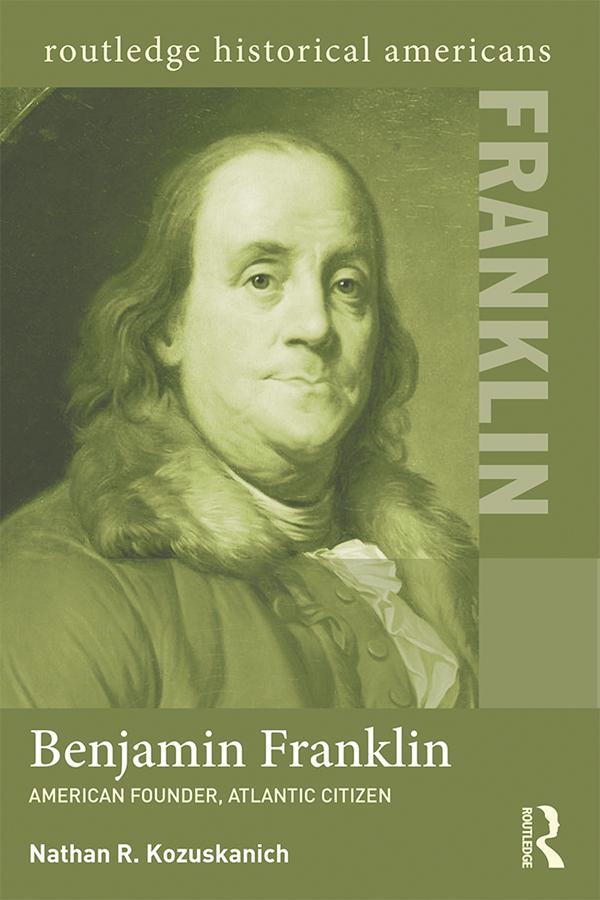 Benjamin Franklin - Nathan R. Kozuskanich