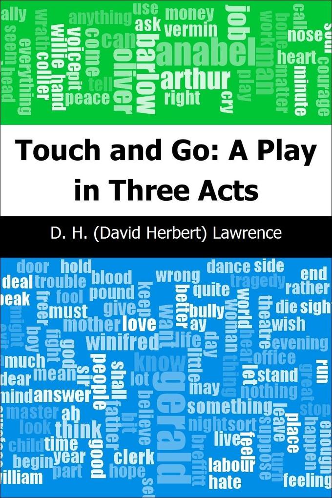Touch and Go: A Play in Three Acts - D. H. (David Herbert) Lawrence