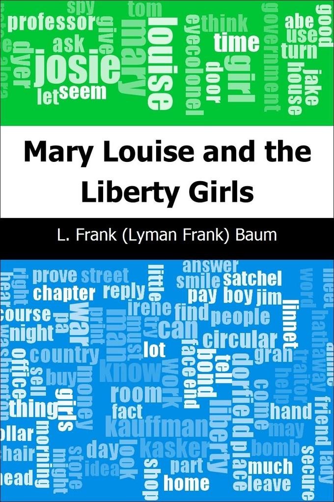 Mary Louise and the Liberty Girls - L. Frank (Lyman Frank) Baum