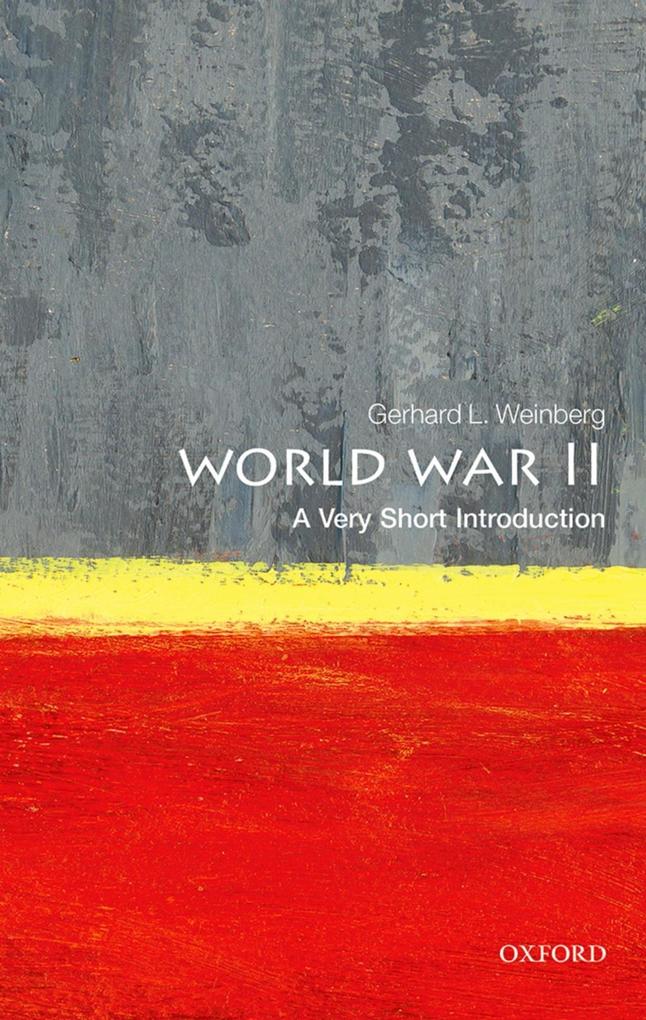 World War II: A Very Short Introduction - Gerhard L. Weinberg