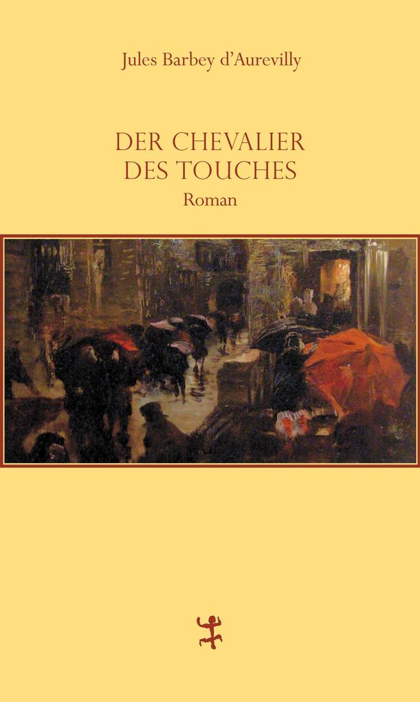 Der Chevalier Des Touches - Jules Barbey D`Aurevilly