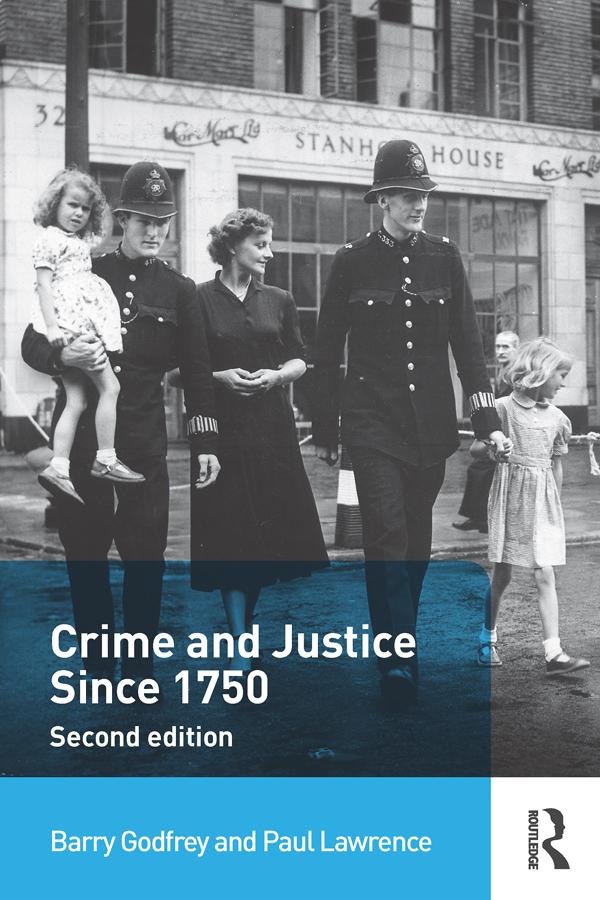 Crime and Justice since 1750 - Barry Godfrey/ Paul Lawrence