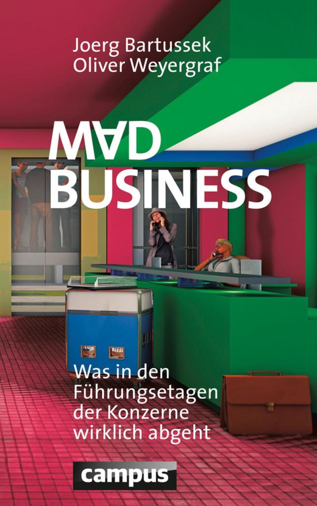 Mad Business - Oliver Weyergraf/ Joerg Bartussek