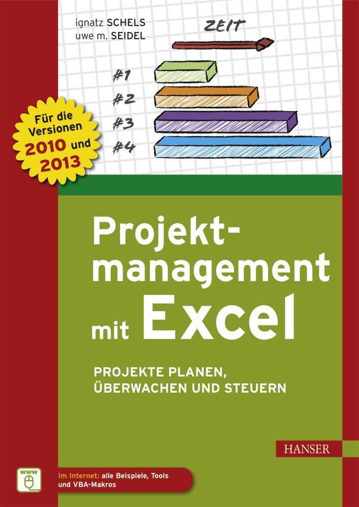 Projektmanagement mit Excel - Ignatz Schels/ Uwe M. Seidel