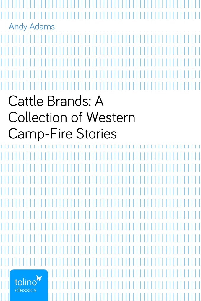 Cattle Brands: A Collection of Western Camp-Fire Stories als eBook von Andy Adams - pubbles GmbH