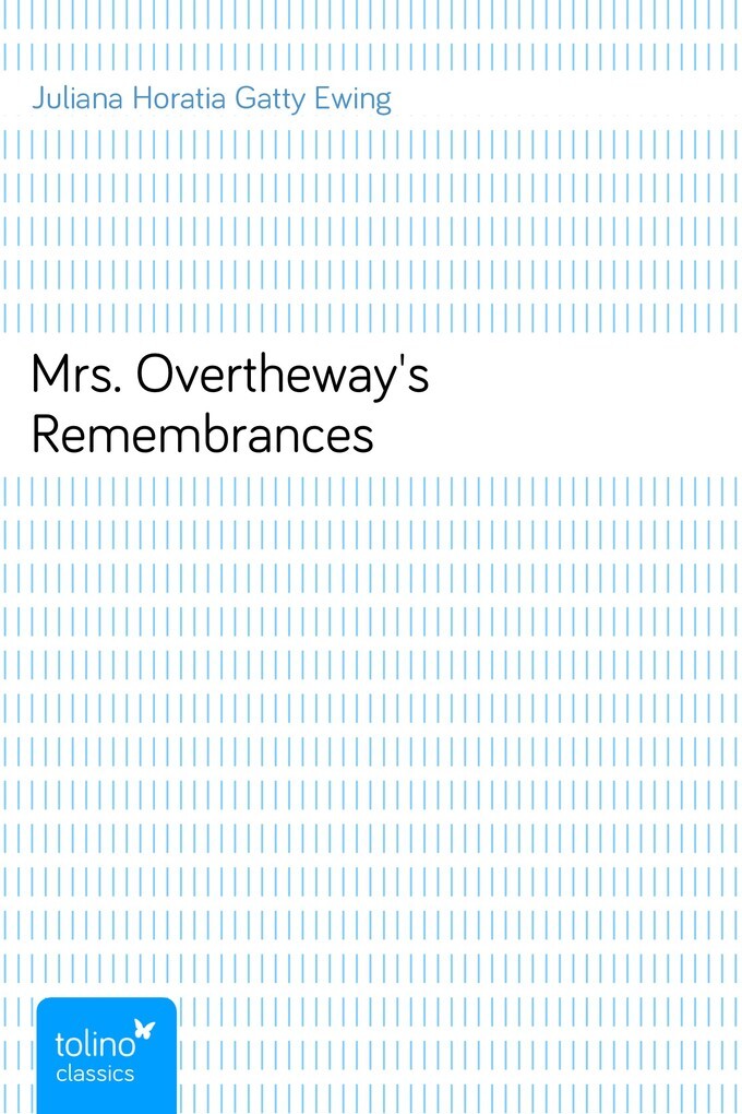 Mrs. Overtheway´s Remembrances als eBook von Juliana Horatia Gatty Ewing - pubbles GmbH