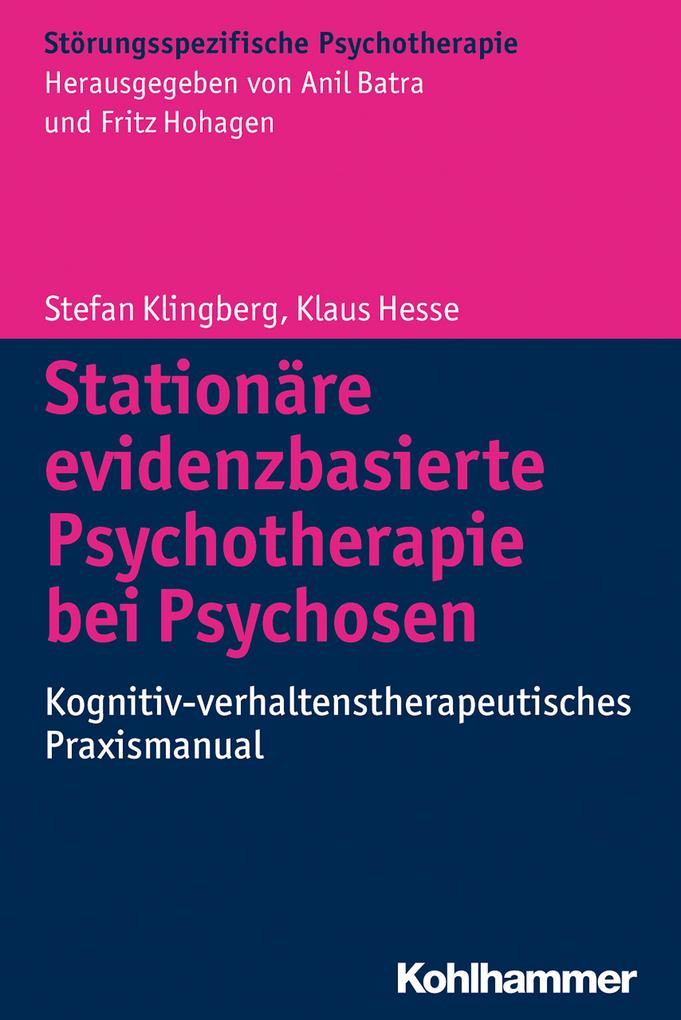 Stationäre evidenzbasierte Psychotherapie bei Psychosen - Stefan Klingberg/ Klaus Hesse