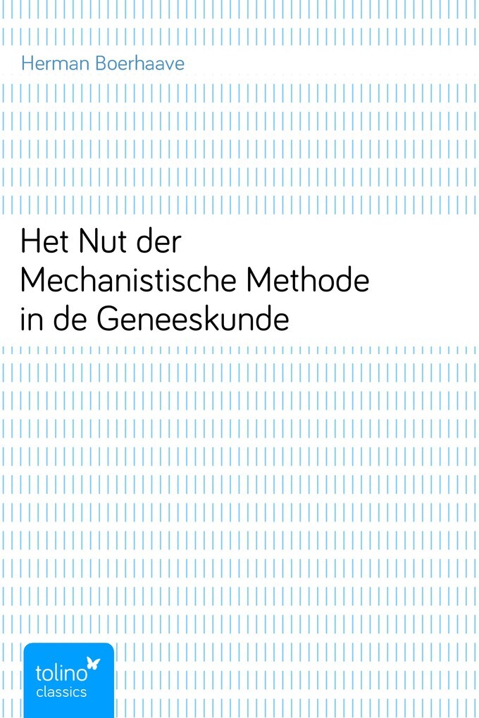 Het Nut der Mechanistische Methode in de Geneeskunde als eBook von Herman Boerhaave - pubbles GmbH