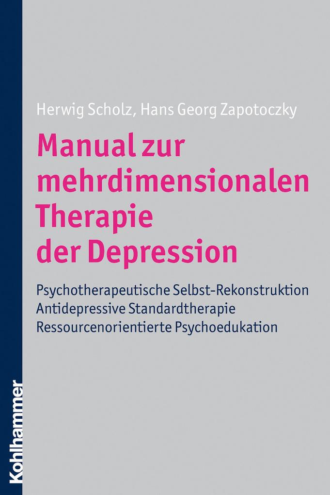 Manual zur mehrdimensionalen Therapie der Depression - Hans-Georg Zapotoczky/ Herwig Scholz